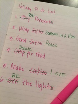 ms-woodsworld:  …in the days and moments leading up to… What’s on your “to do list”?  yeah i&rsquo;m more about this list than anything else.buying presents? getting presents? i&rsquo;m kinda over that jazz. i just want a  nice, pleasant day.