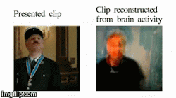sixpenceee:  5000 people were shown random YouTube videos. Scientists reconstructed the visual experience from brain activity.  Here is the video If you want to know more, here is the paper And here is their website