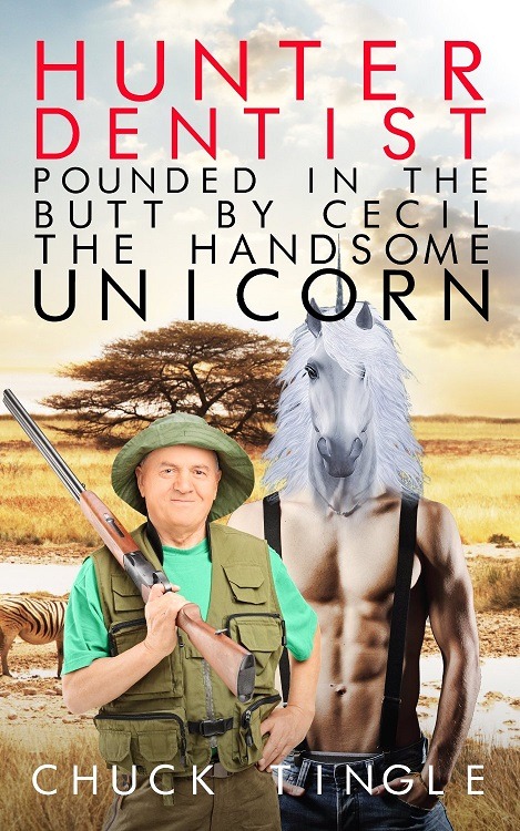 lindsayetumbls:  kindlecoverdisasters:  “Dr. Milber loves three things: women, dentistry, and shooting helpless creatures in the face to make himself feel like a real man with a big dick.”Timely and poignant.Buy it HERE.   Chuck Tingle you national