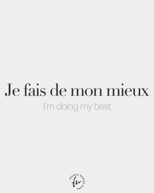 bonjourfrenchwords:  Je fais de mon mieux • I’m doing my best • /ʒə fɛ də mɔ̃ mjø/ ❤️ Like this post to support French Words and to keep seeing us in your feed.