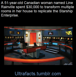 ultrafacts:    Star Trek superfan Line Rainville has taken her love for the original, 1960s science fiction series to a whole other level. The 51-year-old Canadian spent ฮ,000 to transform multiple rooms in her house to replicate the Starship Enterprise