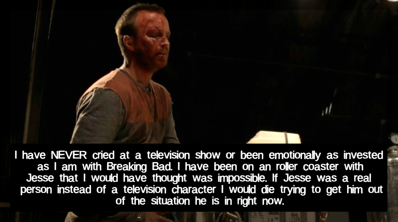 breaking-badconfessions:     I have NEVER cried at a television show or been emotionally