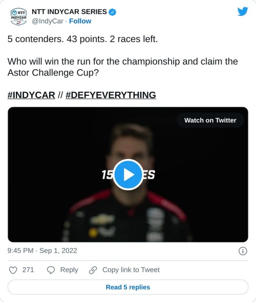 5 contenders. 43 points. 2 races left.  Who will win the run for the championship and claim the Astor Challenge Cup?#INDYCAR // #DEFYEVERYTHING pic.twitter.com/TLIPAjD6B2  — NTT INDYCAR SERIES (@IndyCar) September 1, 2022