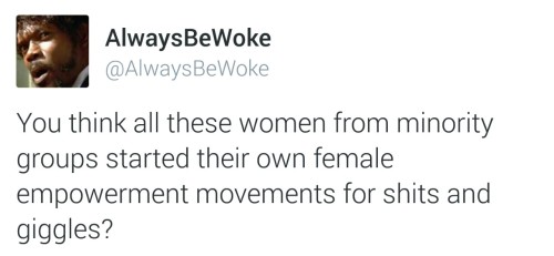 alwaysbewoke:  Y'all need to wake the fuck up.