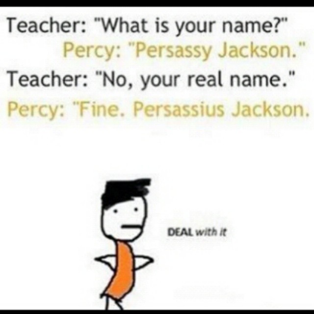 erink1998:  Can we all just take a moment to realize that Percy Jackson is the sassyist