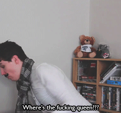 the-absolute-best-gifs:  cheekybiscuits: Dan Howell~ "Where's the fucking queen???"