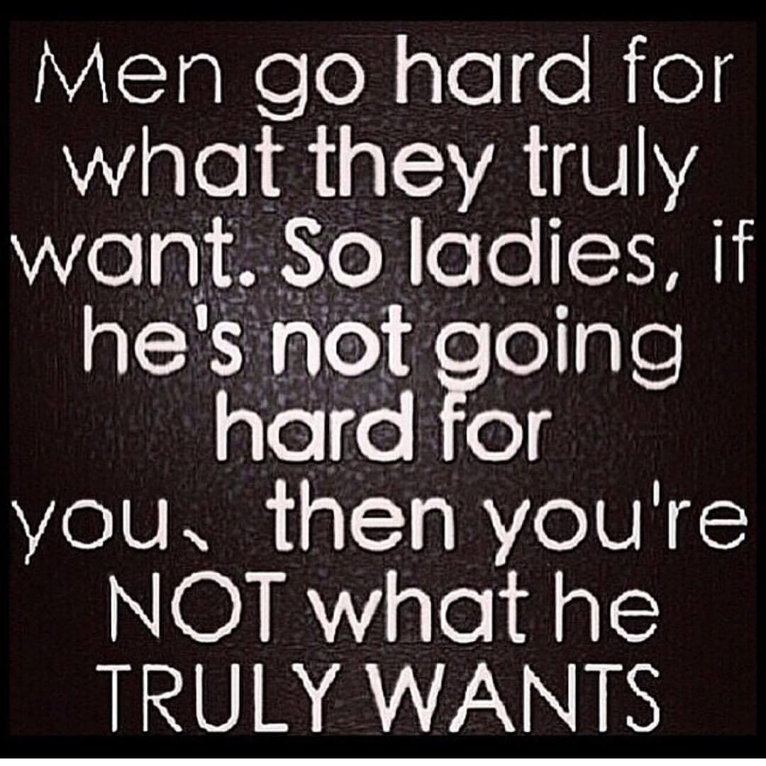 They men for what want hard go Why Men