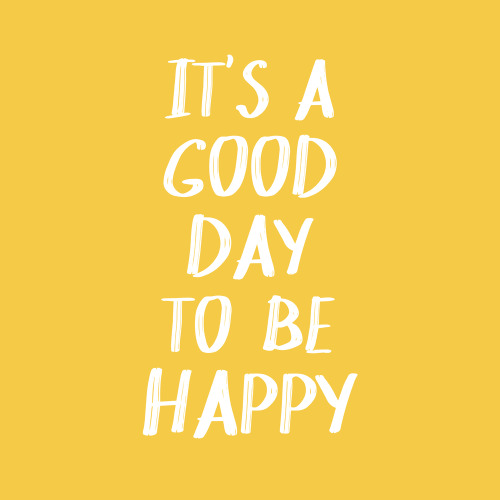 it’s always a good day to be happy :)