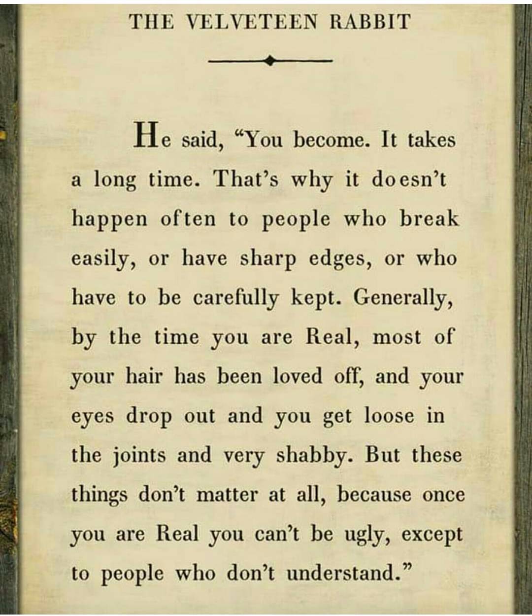 &ldquo;Once you are Real, you can&rsquo;t be ugly, except to people who don&rsquo;t