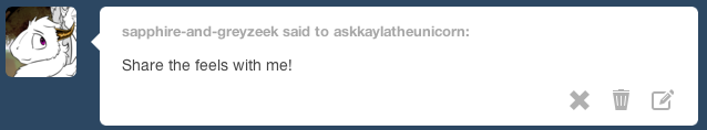 sapphire-and-greyzeek:  askkaylatheunicorn:  Sharing some feels!  Yes, share the