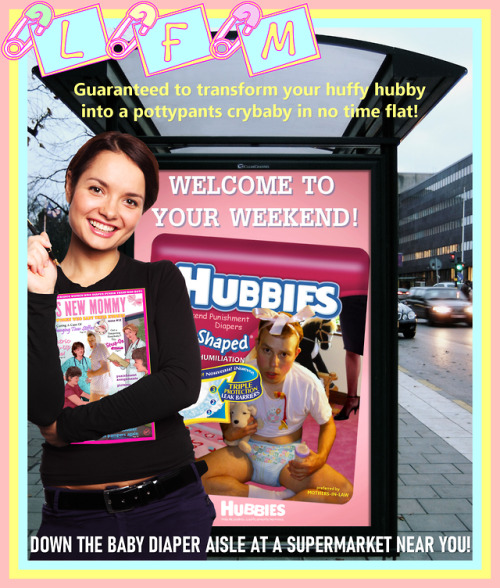 HUBBIES WEEKEND PUNISHMENT DIAPERS™ [Bus Stop Ad] WELCOME TO YOUR WEEKEND! Hubbies Weekend Punishmen