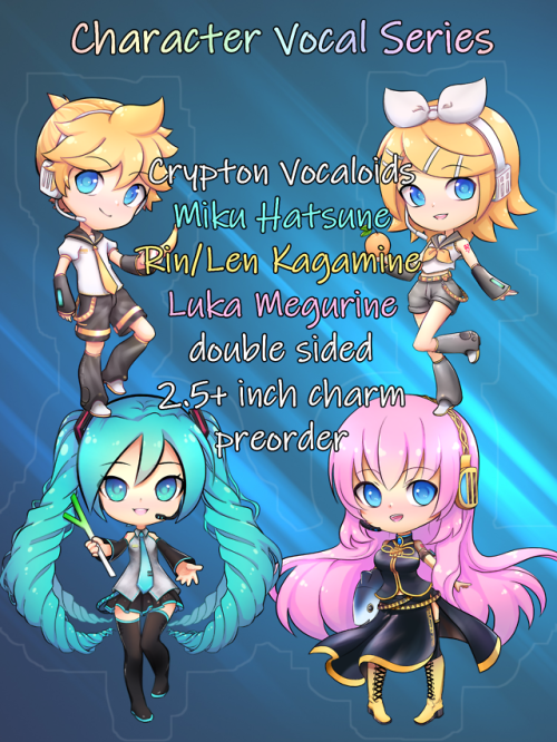  Vocaloid Miku, Rin, Len and Luka acrylic charm preorder! ETA: Beginning of OctoberYou can get them 