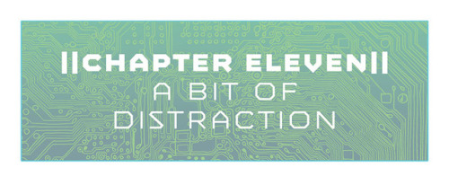 Chapter 11 - A bit of DistractionIf you’re unsure of proper ettiquette in a situation, you can