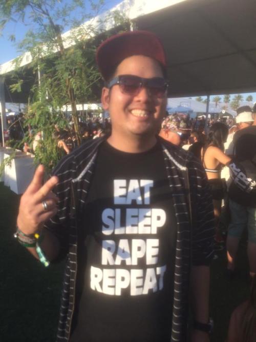 twerkbatch:  mosby-st:  grimandhopeless:  scumguts:  vicemag:What the “Eat Sleep Rape Repeat” Shirt at Coachella Says About Rape Culture at Music FestivalsOver the weekend, my THUMP co-worker Jemayel Khawaja tweeted a photo of a guy at Coachella wearing