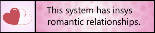 A userbox with a gradient pink and white background, a black border, and black text. The image on the left is a pink solid heart and a pink outlined heart. The main text of the userbox says “This system has insys romantic relationships.”