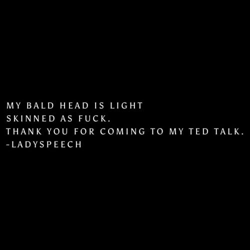 Light skinned.#TedTalk #LadySpeech #BaldAndBeautiful #LadySpeechSankofahttps://www.instagram.com