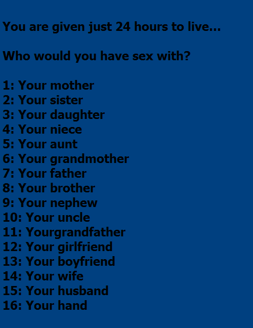 badmommyforgoodson: the-incest-archive: You are given just 24 hours to live…Who would you have sex w