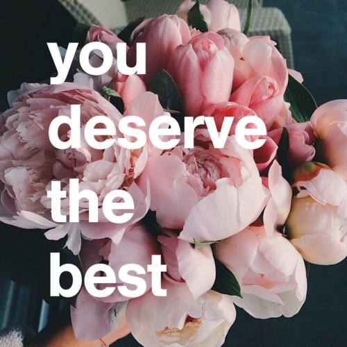 gqandw: — you deserve the world