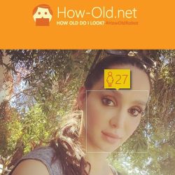 I got 27 real age 31😉 www.how-old.net