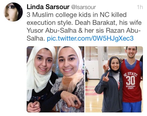 livesoundgirl:Chapel Hill Shooting.Deah : 23 Yusor : 21 Razan : 19