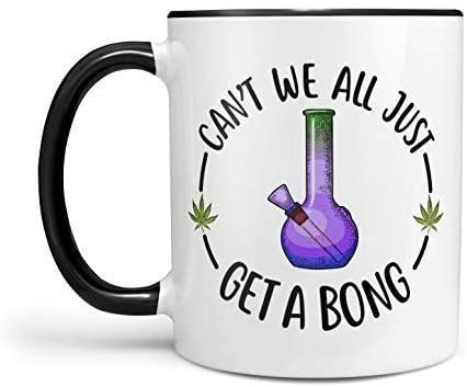 Can’t We All Just Get A Bong 11 Ounce Coffee Mug – Stoner Gifts, Pot Gifts, Funny Gift for Smoker, F