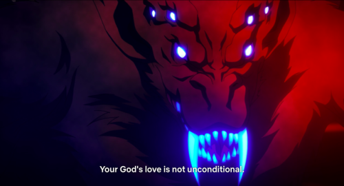 thegayflowerboy:nightbringer117:seelcudoom:reikiajakoiranruohoja:
ask-the-xx-weapon:

mind–master:



This was the best scene in the whole series 

Scenes like this are great, because they go into religious horror without making the entire faith evil. Having a demon plainly state that the bishop is an arsehole and deserves hell is always a good plot, especially when the demon IS correct. 



a demon telling you god is not real or god doesent care about humanity is easy to shrug off as demons lieingbut a demon telling you god is real, god is good and god hates your guts quite literally puts the fear of god in you, especially when your about to find out if hes right in about 20 seconds
(From Netflix’s Castlevania, which is excellent.)


I love this show and this scene but also it just makes me think of this 