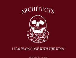 with-regret:  Gone With The Wind | Architects(my