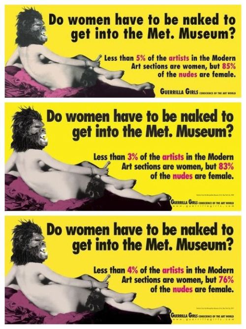 puttingherinhistory:catsofcydonia:art-of-eons:Guerrilla Girls posters from 1989, 2005 and 2012.I kno