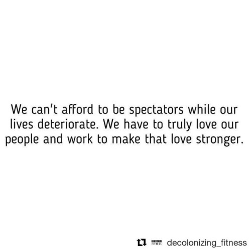 #Repost @decolonizing_fitness (@get_repost)・・・“We can’t afford to be spectators while ou
