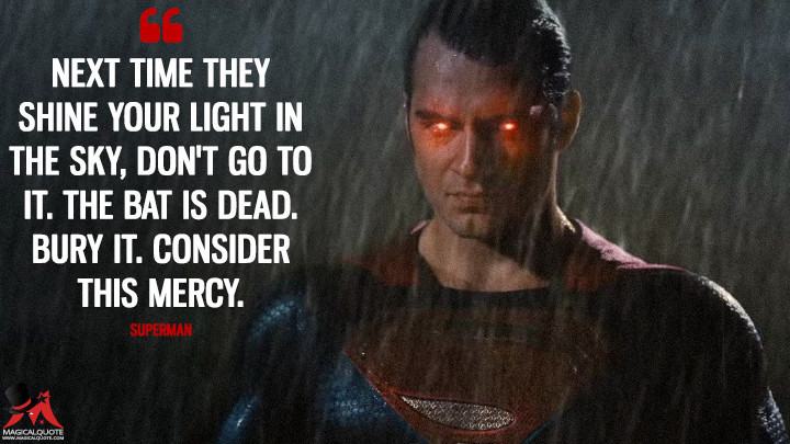 MagicalQuote — Superman: Next time they shine your light in the...