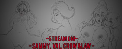  Stream on! Sammy, Val, Crow & Law and