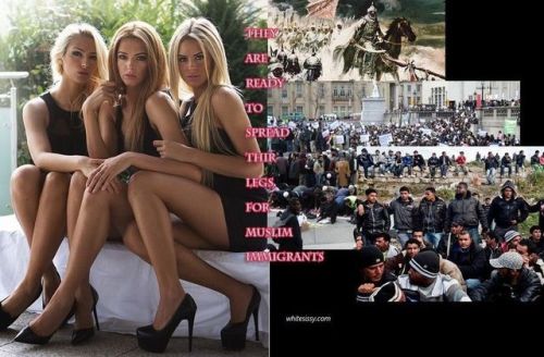 Im always ready to spread my legs for muslim immigrants!