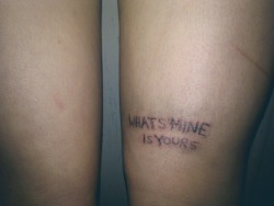 fyeahstick-n-poke:  ‘whats mine is yours’ above my knee, it’s my third sticknpoke and definitely my favourite because i really do give all of myself to people  i have a sticknpoke heart on my arm on the same side because both places were places