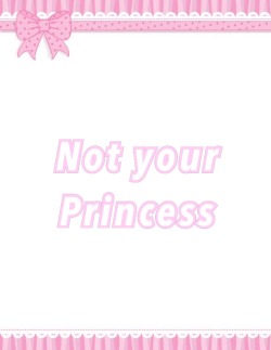 littleblog4me:  kitty-pawz:  Not your Princess Not your Baby Not your Prince  My edits. Stealing isn’t cute ✨  Just want to make it clear because it us hard for me to tell people to not call me that because I don’t want to be mean