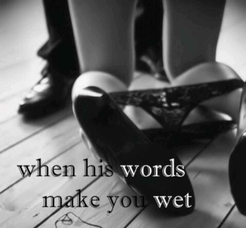 kittykittyybangbangg: teasetoys:I love making you wet, babygirl certain men and his words are just r