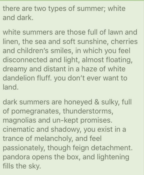oldfarmhouse: There are two types of summer; White and Dark. White Summers are those full of summer 