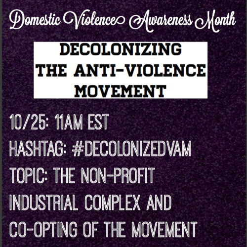 Decolonizing the Anti-Violence Movement and Domestic Violence Awareness Month Reading List. Week 4: 