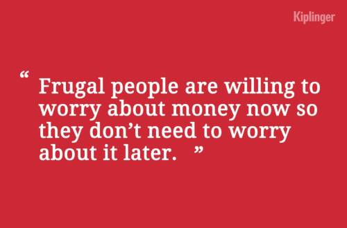 kiplinger:  Check out these 7 habits of highly frugal people. 
