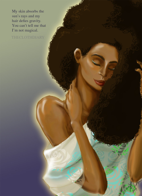fyblackwomenart:  Magical by theclothdiary Note: I couldn’t find the source of this particular quote, but it inspired me and I hope that it will do the same for others! : : submission : : 
