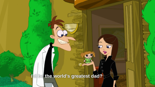 I’m...I’m sorry, I just this minute realized that there are people out there who have no idea that Heinz Doofenshmirtz is the best fictional father out there. You guys don’t mind if I bombard your entire dashboard with proof right? Excellent.