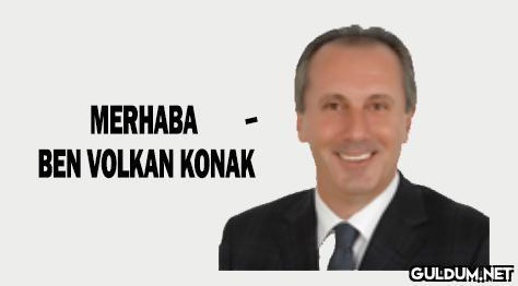 MERHABA BEN VOLKAN KONAK   Kaynak