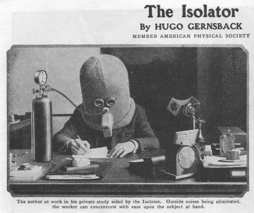 backstoryradio: Focus, people. FOCUS!!! appendixjournal: The Isolator is a bizarre helmet invented i