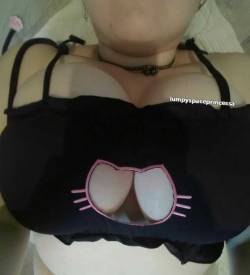 lumpyspaceprincessa:My stupidly huge tits