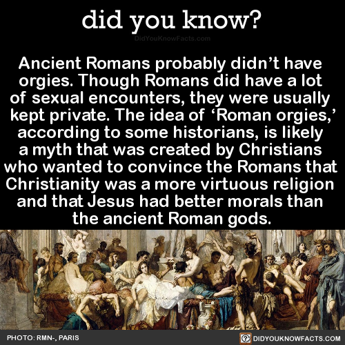 did-you-kno:  Ancient Romans probably didn’t have  orgies. Though Romans did have