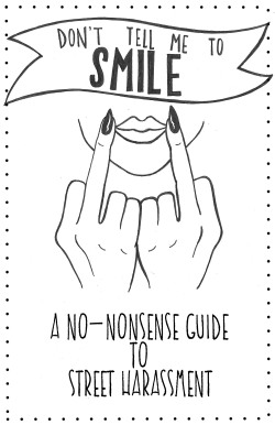 Whatwepretend:  &Amp;Ldquo;Don’t Tell Me To Smile: A No-Nonsense Guide To Street