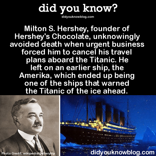 did-you-kno:  Milton S. Hershey, founder of Hershey’s Chocolate, unknowingly avoided