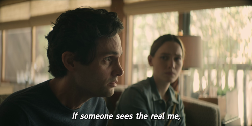 “If someone sees me, if someone sees the real me, they’ll go away. For good.” You (S03E02)