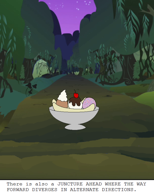 darkfiretaimatsu:   You’ll have to exit the EVERFREE first! Just hold your… well, you know. You come across a FORK IN THE ROAD.  There is also a SPLIT IN THE PATH. There is also a JUNCTURE AHEAD WHERE THE WAY FORWARD DIVERGES IN ALTERNATE DIRECTIONS.