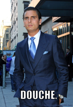 Scott Disick. Douche.  http://badlilmonkey.tumblr.com