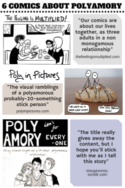 sexedplus:  Follow sexedplus or visit sexedplus.com for more like this! A few of my favorite comics featuring polyamory and nonmonogamy: 1. The Feeling is Multiplied - thefeelingismultiplied.com 2. Poly in Pictures - polyinpictures.com 3. Polyamory isn’t